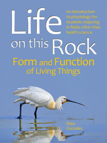- Life on this Rock: Form and Function of Living Things: An Introduction to Physiology - Purchase for Individual Use (NOT FOR A COURSE)